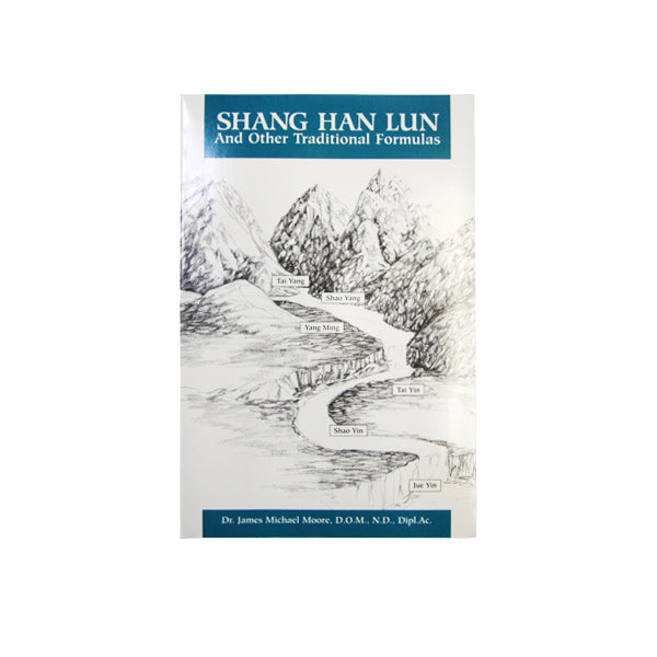 Shang Han Lun and Other Traditional Formulas: A Clinical Reference